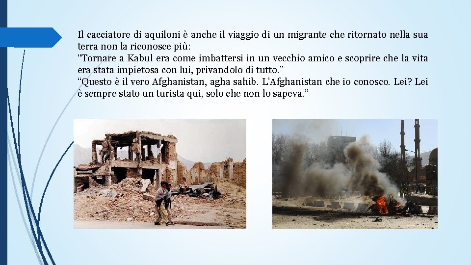 Il cacciatore di aquiloni è anche il viaggio di un migrante che ritornato nella