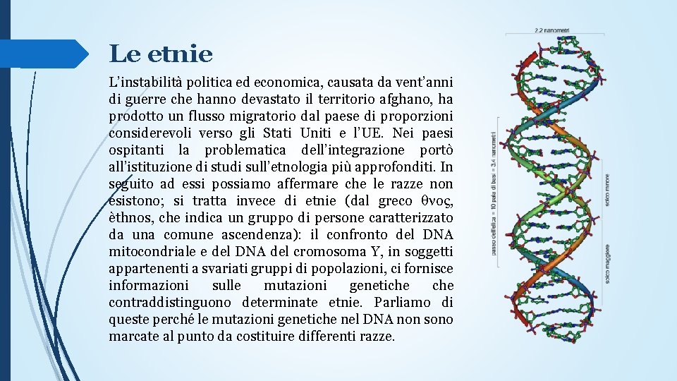 Le etnie L’instabilità politica ed economica, causata da vent’anni di guerre che hanno devastato