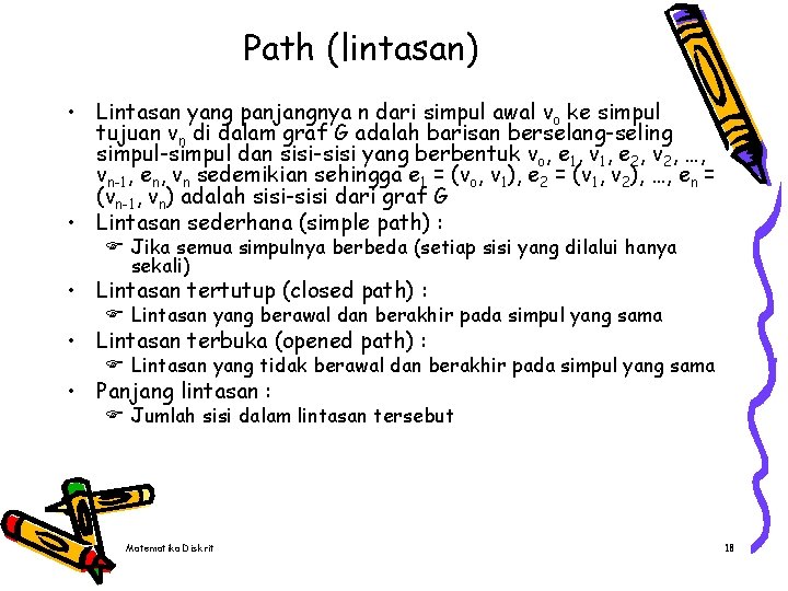 Path (lintasan) • Lintasan yang panjangnya n dari simpul awal vo ke simpul tujuan