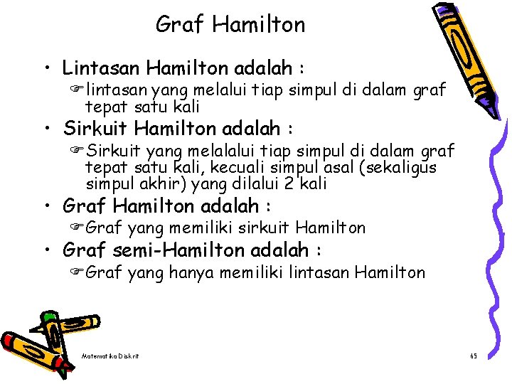 Graf Hamilton • Lintasan Hamilton adalah : Flintasan yang melalui tiap simpul di dalam