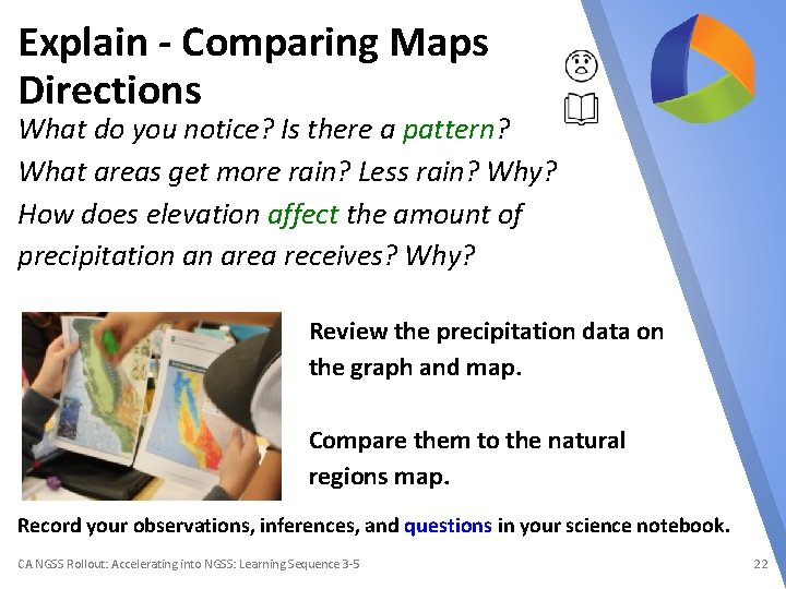 Explain - Comparing Maps Directions What do you notice? Is there a pattern? What