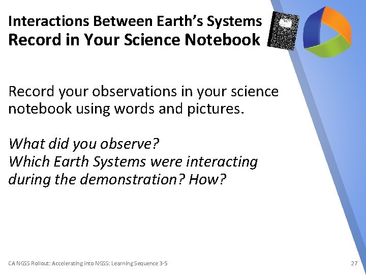 Interactions Between Earth’s Systems Record in Your Science Notebook Record your observations in your