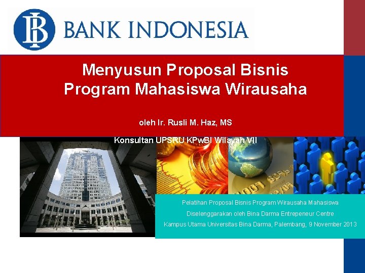 Menyusun Proposal Bisnis Program Mahasiswa Wirausaha oleh Ir. Rusli M. Haz, MS Konsultan UPSRU