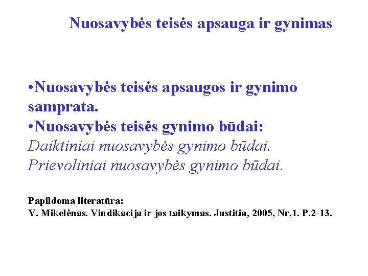 Nuosavybės teisės apsauga ir gynimas • Nuosavybės teisės apsaugos ir gynimo samprata. • Nuosavybės