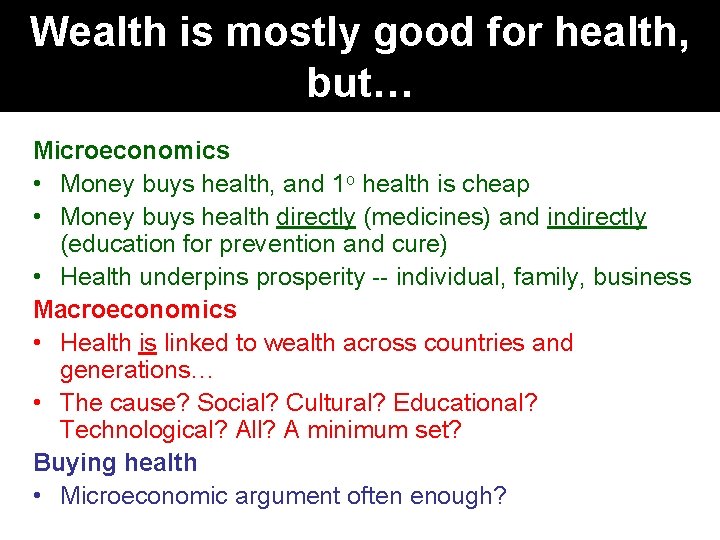 Wealth is mostly good for health, but… Microeconomics • Money buys health, and 1