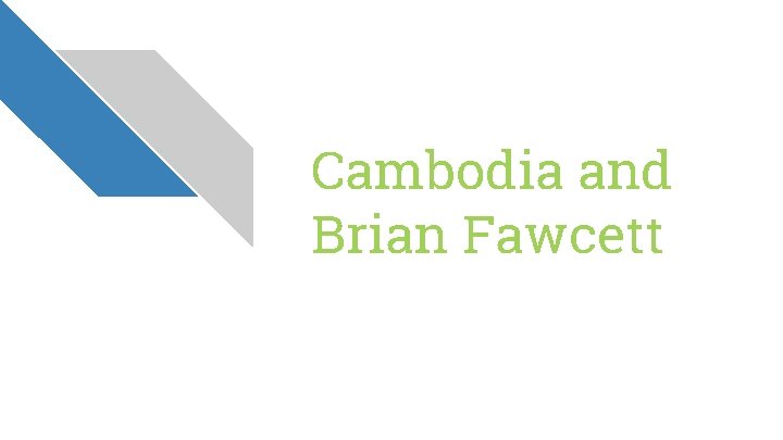 Cambodia and Brian Fawcett 