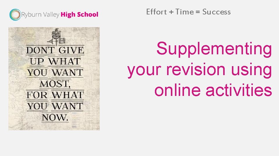 Effort + Time = Success Supplementing your revision using online activities 