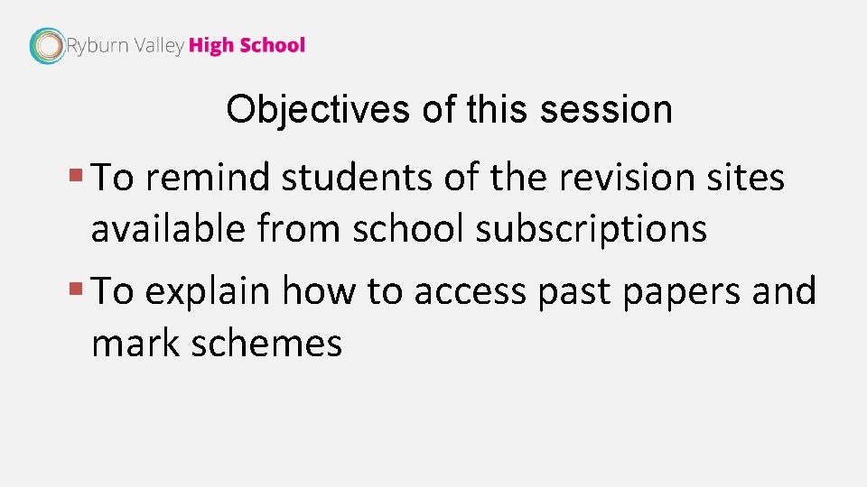 Objectives of this session § To remind students of the revision sites available from