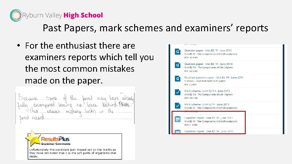 Past Papers, mark schemes and examiners’ reports • For the enthusiast there are examiners