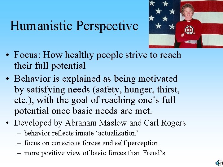 Humanistic Perspective • Focus: How healthy people strive to reach their full potential •