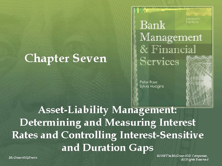 Chapter Seven Asset-Liability Management: Determining and Measuring Interest Rates and Controlling Interest-Sensitive and Duration