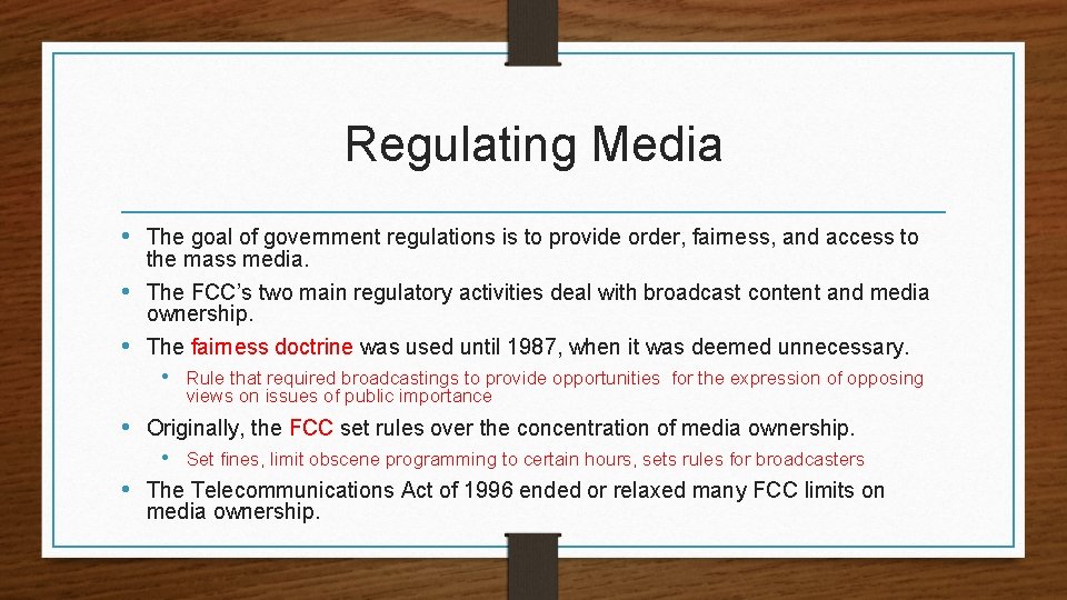 Regulating Media • The goal of government regulations is to provide order, fairness, and