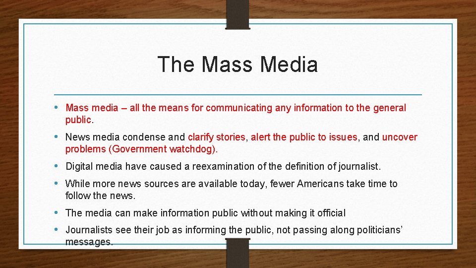 The Mass Media • Mass media – all the means for communicating any information