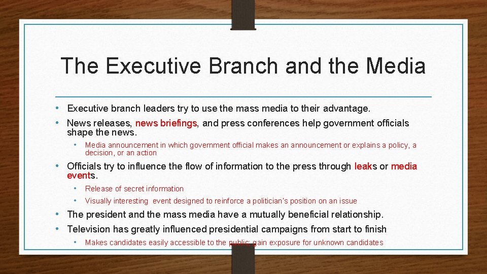 The Executive Branch and the Media • Executive branch leaders try to use the