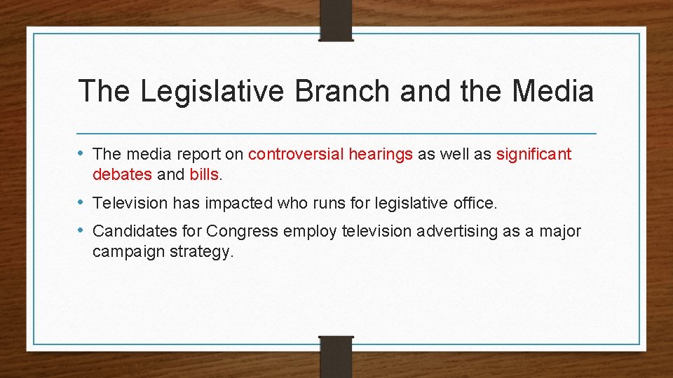 The Legislative Branch and the Media • The media report on controversial hearings as