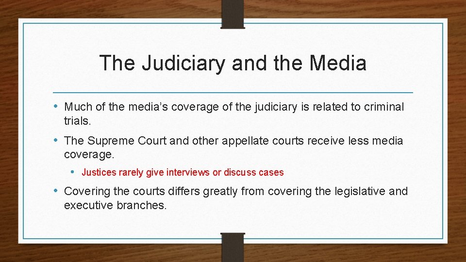 The Judiciary and the Media • Much of the media’s coverage of the judiciary