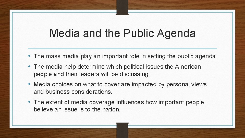 Media and the Public Agenda • The mass media play an important role in