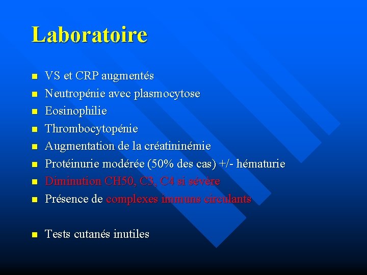 Laboratoire n VS et CRP augmentés Neutropénie avec plasmocytose Eosinophilie Thrombocytopénie Augmentation de la