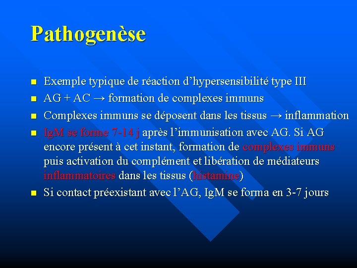 Pathogenèse n n n Exemple typique de réaction d’hypersensibilité type III AG + AC