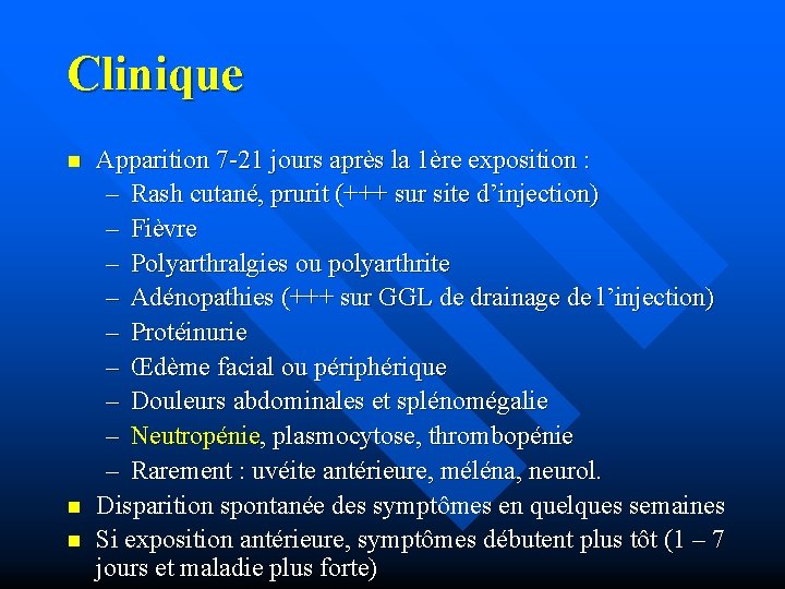 Clinique n n n Apparition 7 -21 jours après la 1ère exposition : –