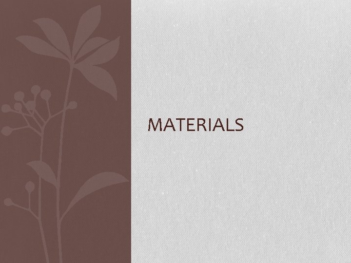 MATERIALS MATERIALS