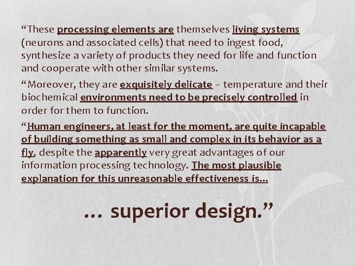 “These processing elements are themselves living systems (neurons and associated cells) that need to “These processing elements are themselves living systems (neurons and associated cells) that need to