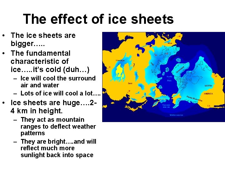 The effect of ice sheets • The ice sheets are bigger…. . • The