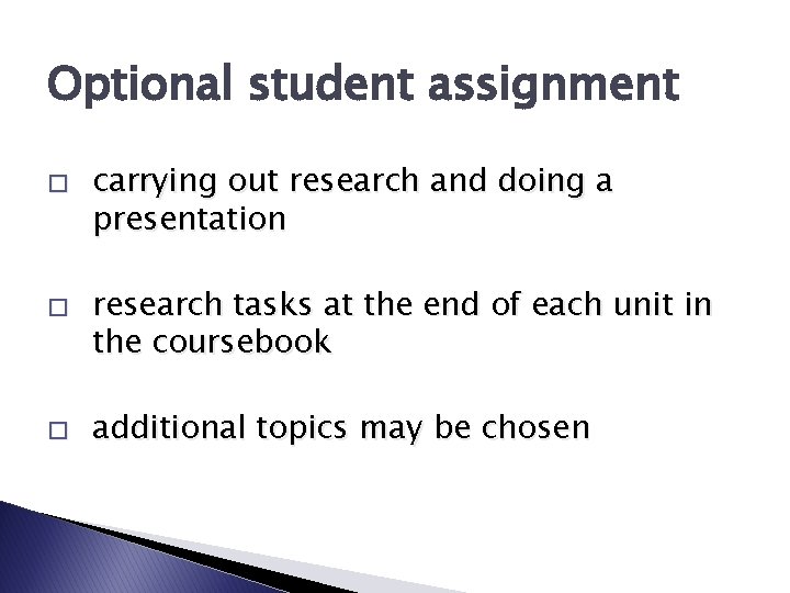 Optional student assignment � � � carrying out research and doing a presentation research