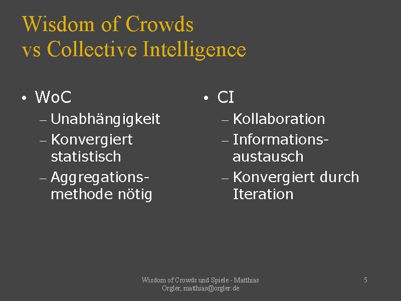 Wisdom of Crowds vs Collective Intelligence • Wo. C • CI – Unabhängigkeit –