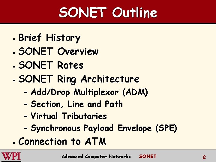 SONET Outline Brief History § SONET Overview § SONET Rates § SONET Ring Architecture
