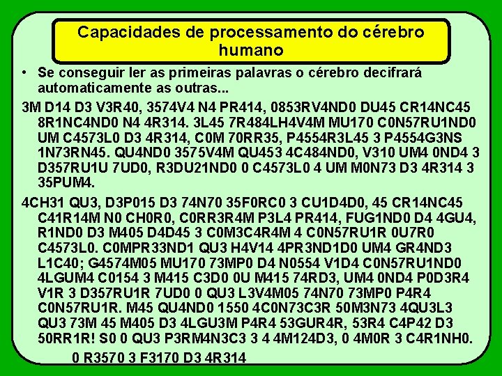 Capacidades de processamento do cérebro humano • Se conseguir ler as primeiras palavras o