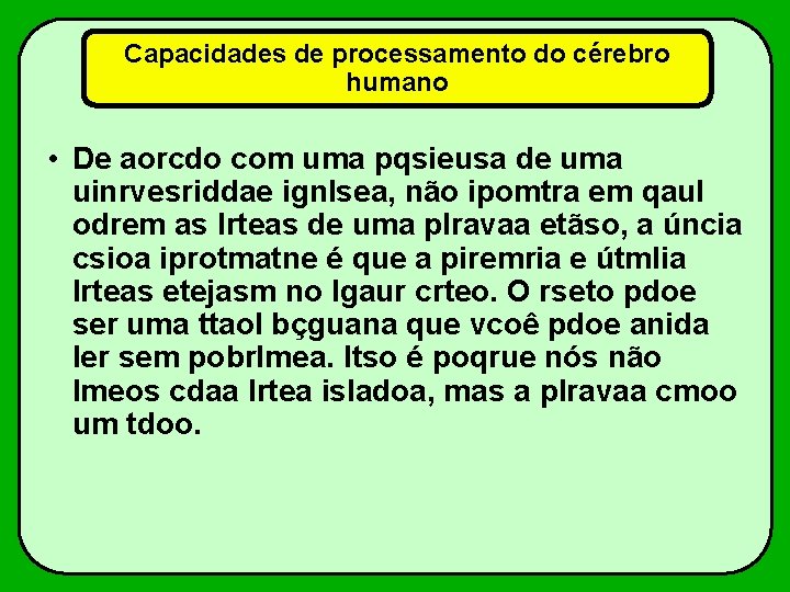 Capacidades de processamento do cérebro humano • De aorcdo com uma pqsieusa de uma