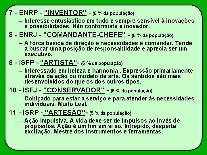 7 - ENRP - "INVENTOR" - (6 % da população) – Interesse entusiástico em