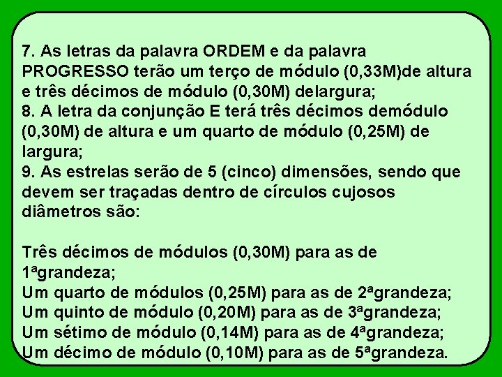 7. As letras da palavra ORDEM e da palavra PROGRESSO terão um terço de