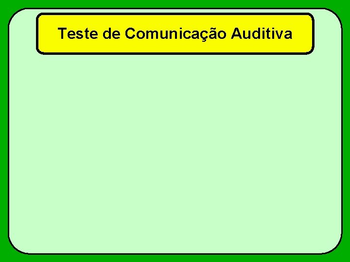 Teste de Comunicação Auditiva 