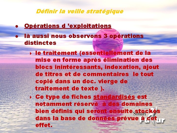 Définir la veille stratégique l l Opérations d ’exploitations là aussi nous observons 3