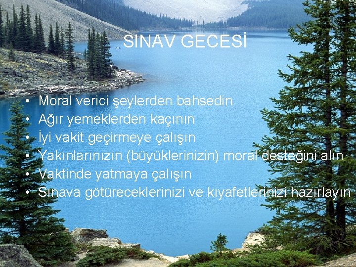 SINAV GECESİ • • • Moral verici şeylerden bahsedin Ağır yemeklerden kaçının İyi vakit