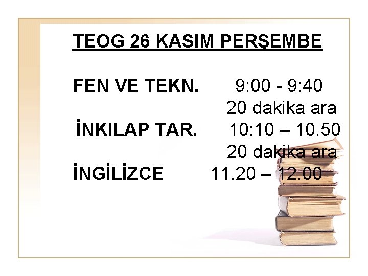 TEOG 26 KASIM PERŞEMBE FEN VE TEKN. 9: 00 - 9: 40 20 dakika