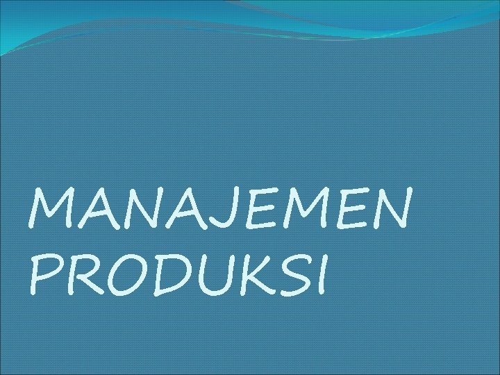 MANAJEMEN PRODUKSI 