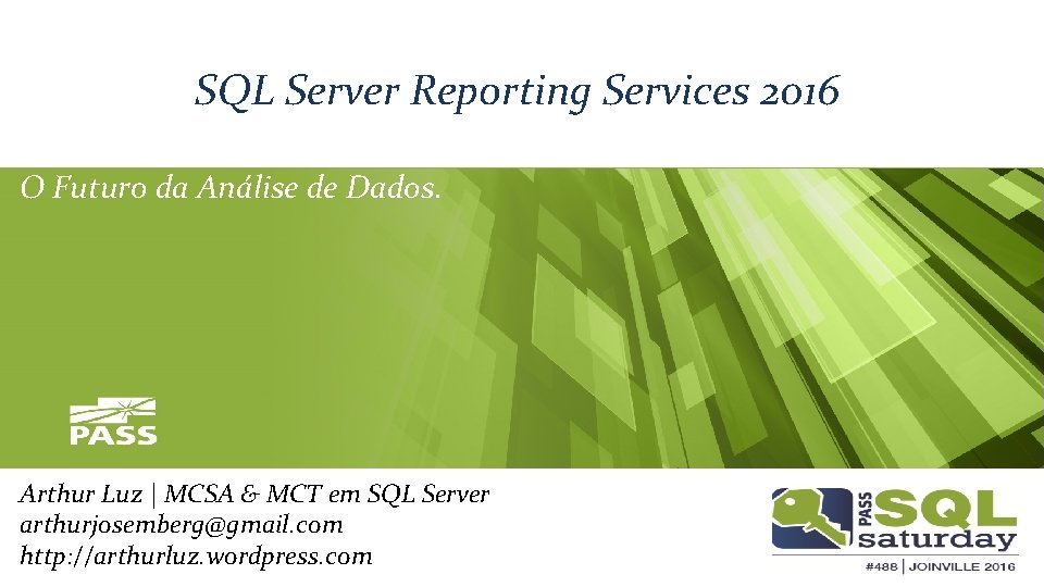 SQL Server Reporting Services 2016 O Futuro da Análise de Dados. Arthur Luz |