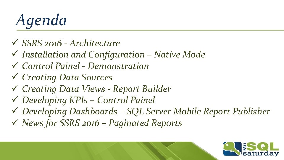 Agenda ü ü ü ü SSRS 2016 - Architecture Installation and Configuration – Native