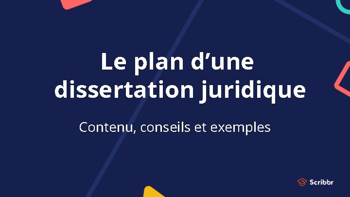 Le plan d’une dissertation juridique Contenu, conseils et exemples 