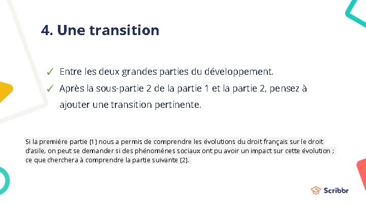 4. Une transition ✓ Entre les deux grandes parties du développement. ✓ Après la