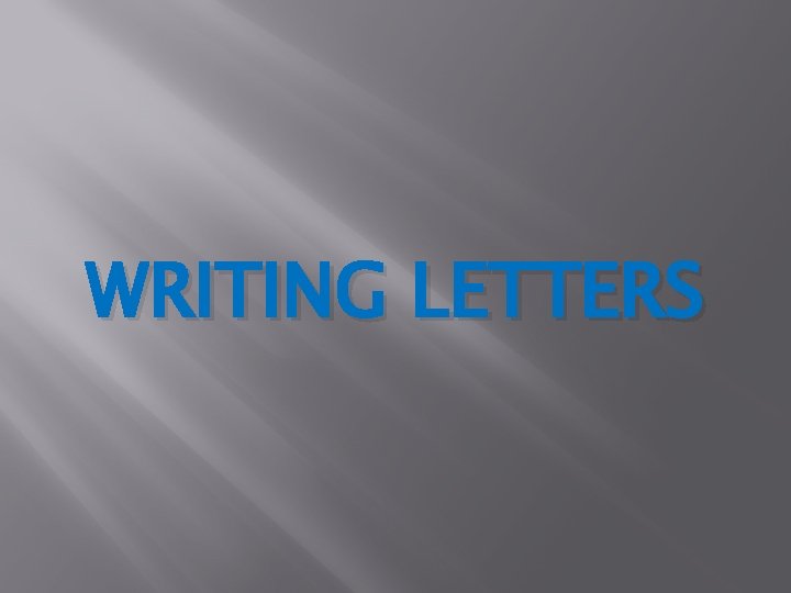 WRITING LETTERS 