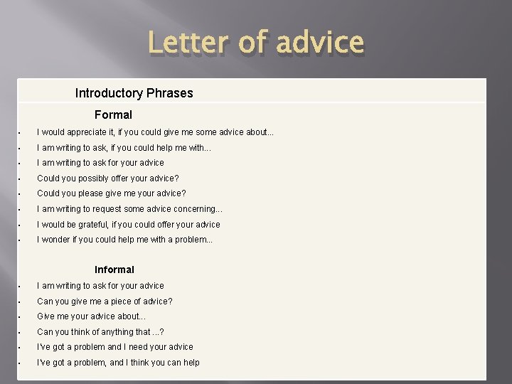 Letter of advice Introductory Phrases Formal • I would appreciate it, if you could