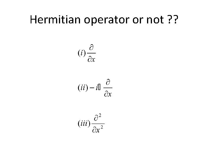 Hermitian operator or not ? ? 