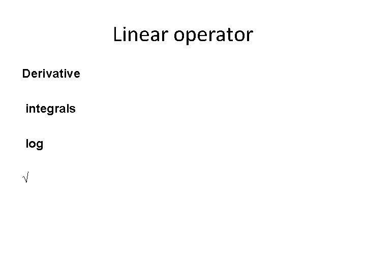 Linear operator Derivative integrals log √ 