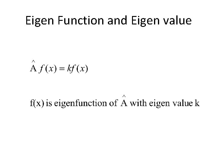 Eigen Function and Eigen value 