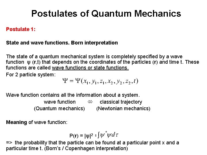 Postulates of Quantum Mechanics Postulate 1: State and wave functions. Born interpretation The state