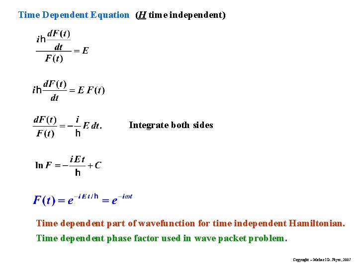 Time Dependent Equation (H time independent) Integrate both sides Time dependent part of wavefunction